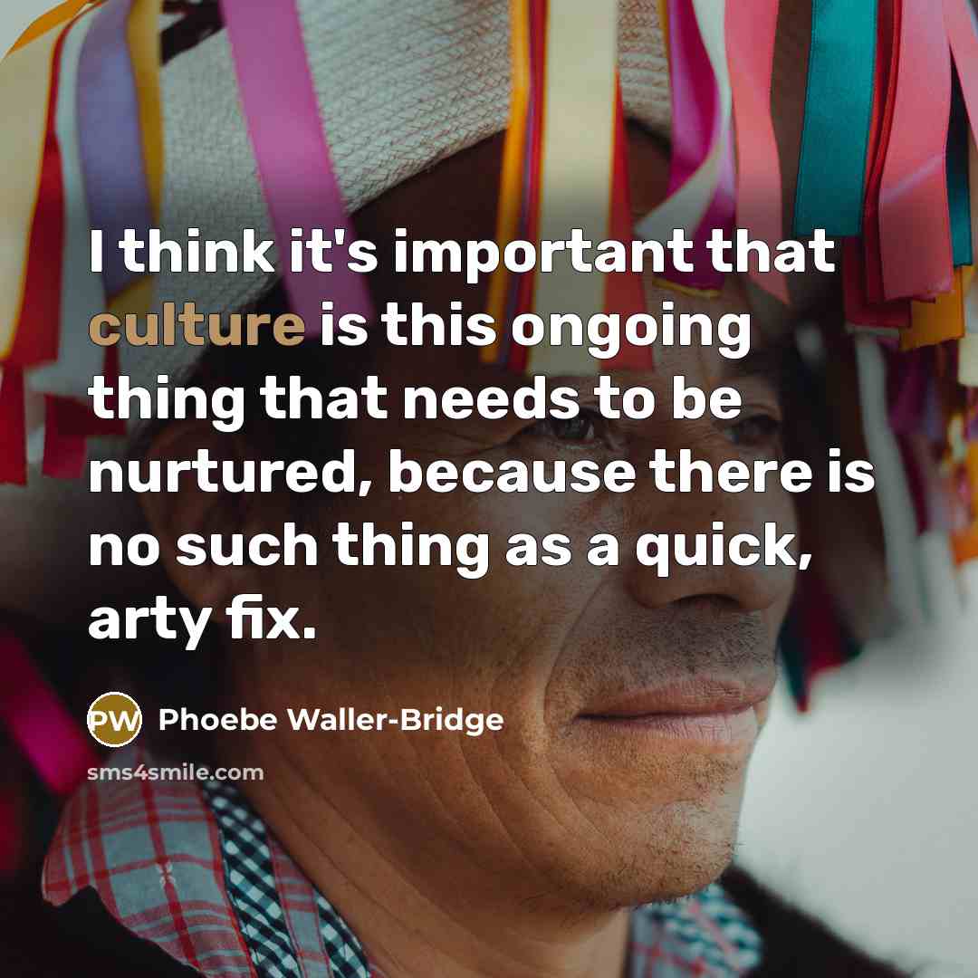 “I think it's important that culture is this ongoing thing…” quote by Phoebe Waller-Bridge