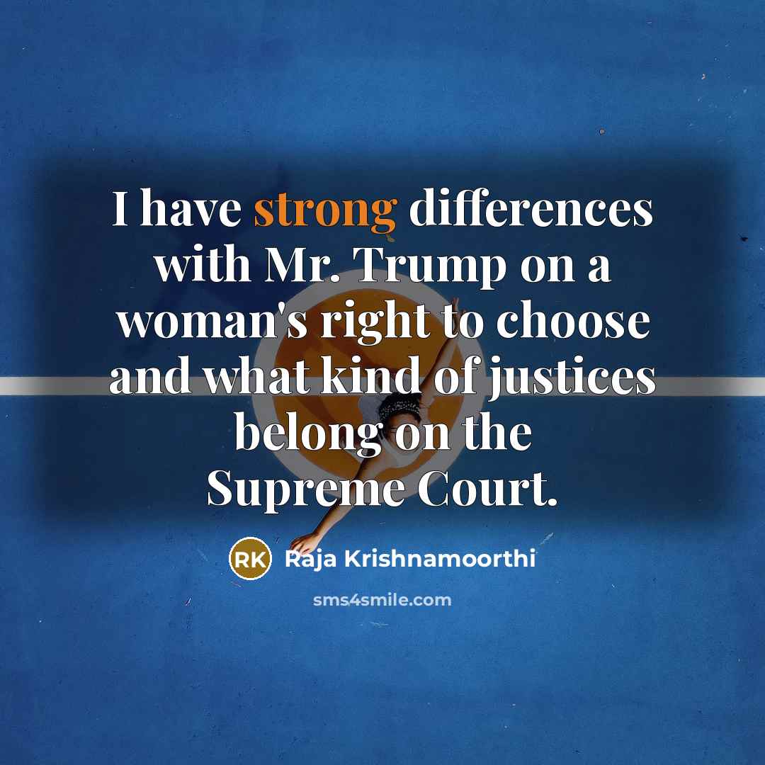 “I have strong differences with Mr. Trump on a woman's…” quote by Raja Krishnamoorthi