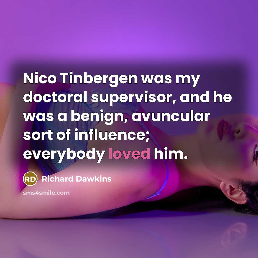 “Nico Tinbergen was my doctoral supervisor, and he was a…” quote by Richard Dawkins