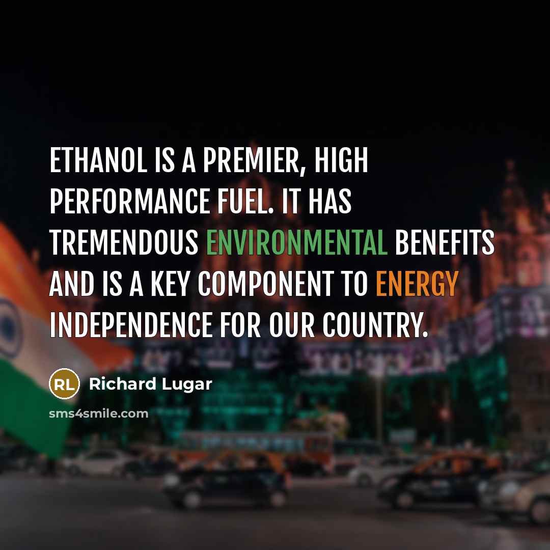 “Ethanol is a premier, high performance fuel. It has tremendous…” quote by Richard Lugar