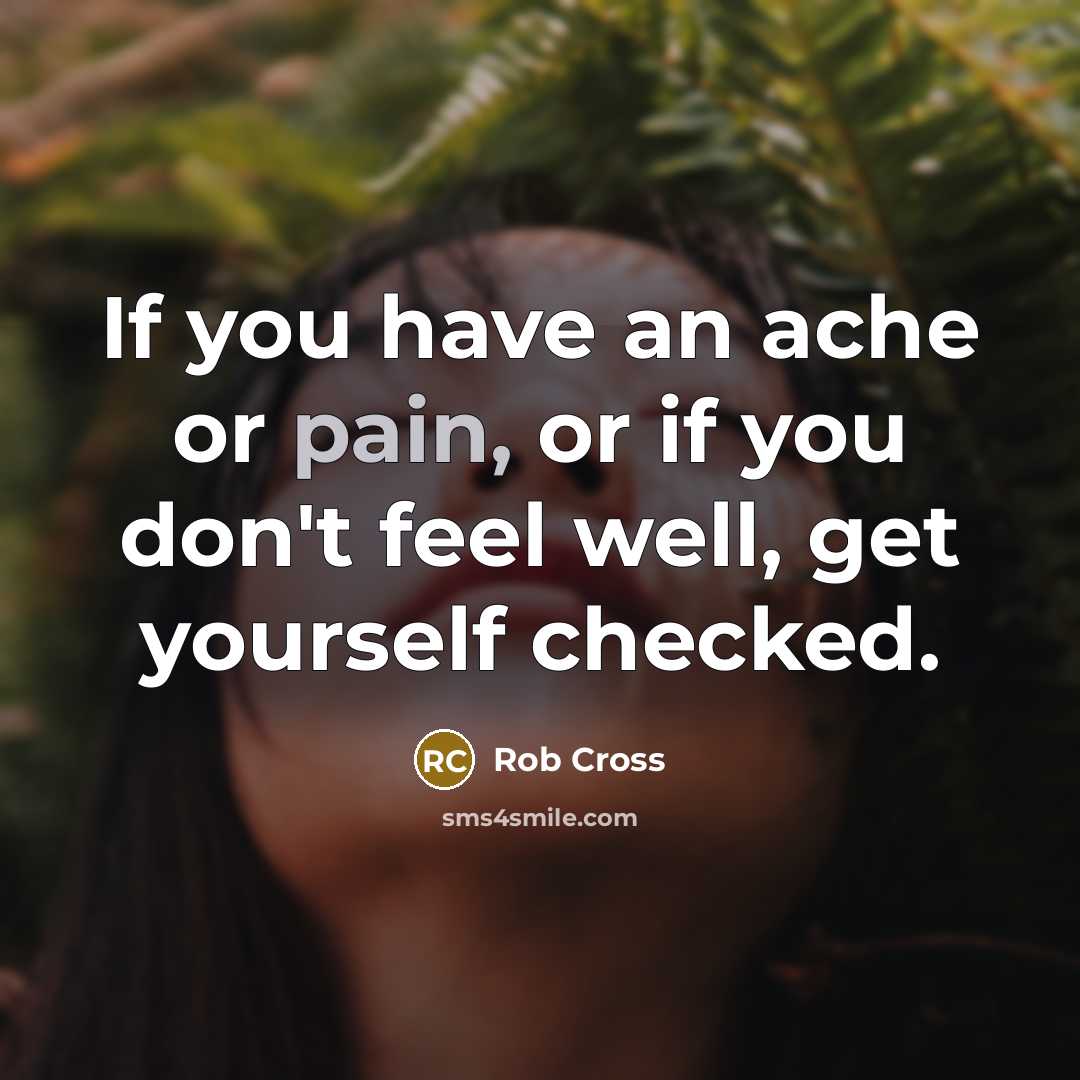 “If you have an ache or pain, or if you…” quote by Rob Cross