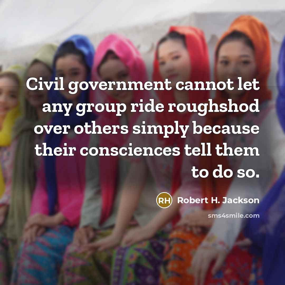 “Civil government cannot let any group ride roughshod over others…” quote by Robert H. Jackson