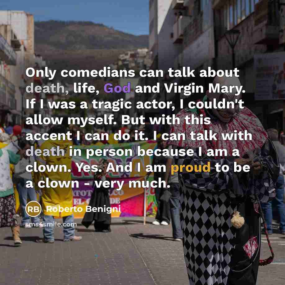 “Only comedians can talk about death, life, God and Virgin…” quote by Roberto Benigni