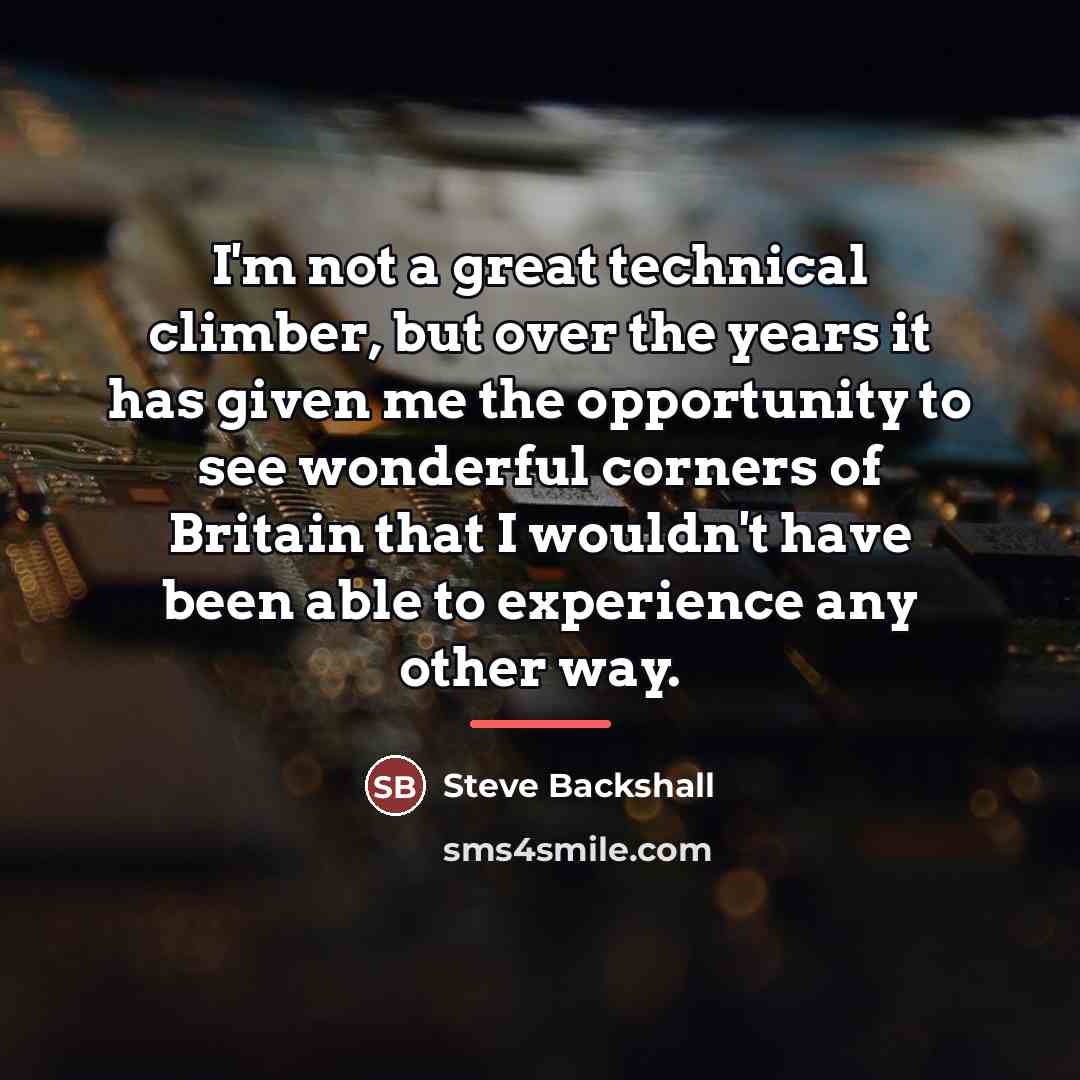 “I'm not a great technical climber, but over the years…” quote by Steve Backshall