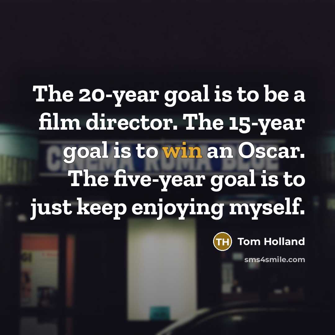“The 20-year goal is to be a film director. The…” quote by Tom Holland