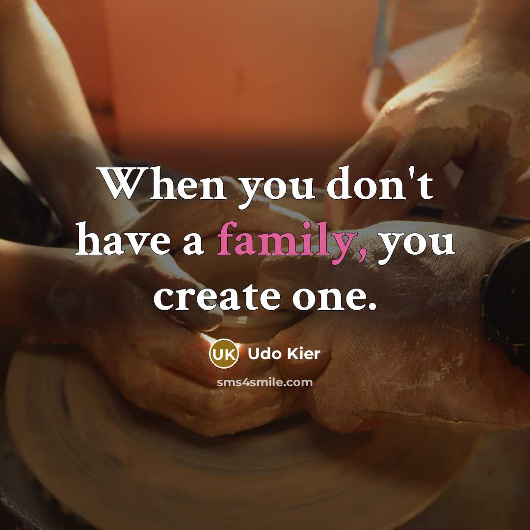 “When you don't have a family, you create one.…” quote by Udo Kier