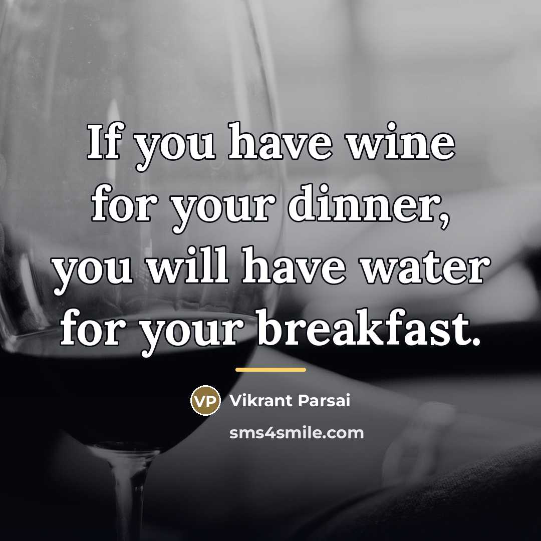 “If you have wine for your dinner, you will have…” quote by Vikrant Parsai