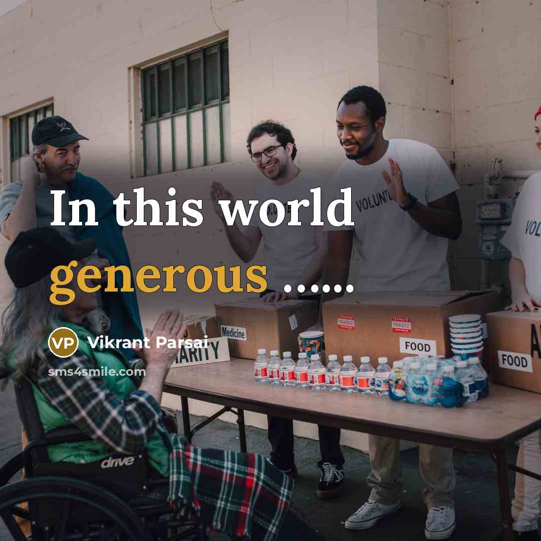 “In this world generous ...........…” quote by Vikrant Parsai