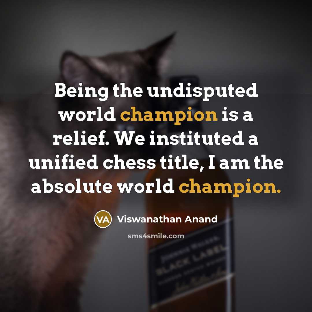 “Being the undisputed world champion is a relief. We instituted…” quote by Viswanathan Anand