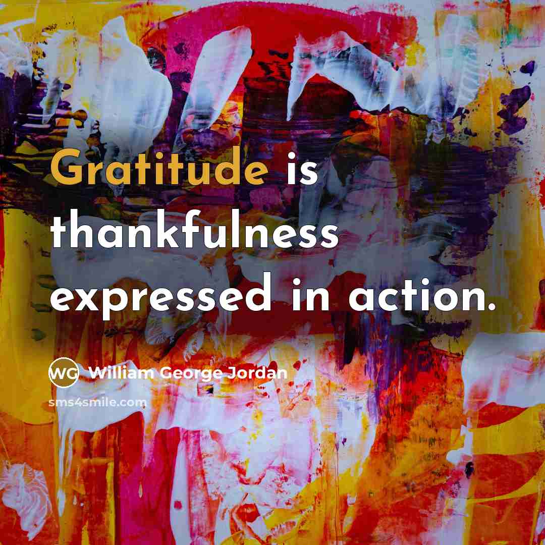 “Gratitude is thankfulness expressed in action.…” quote by William George Jordan