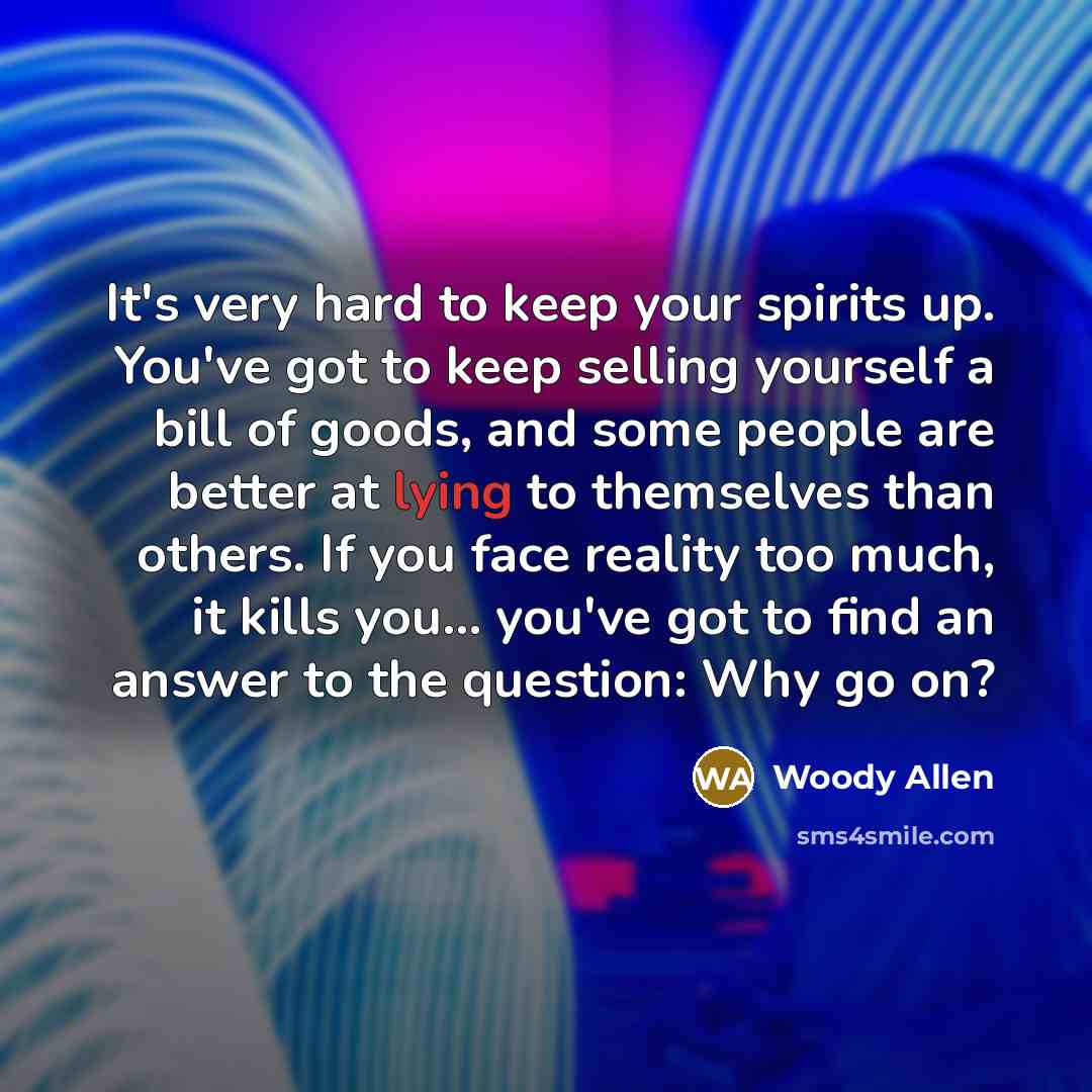 “It's very hard to keep your spirits up. You've got…” quote by Woody Allen