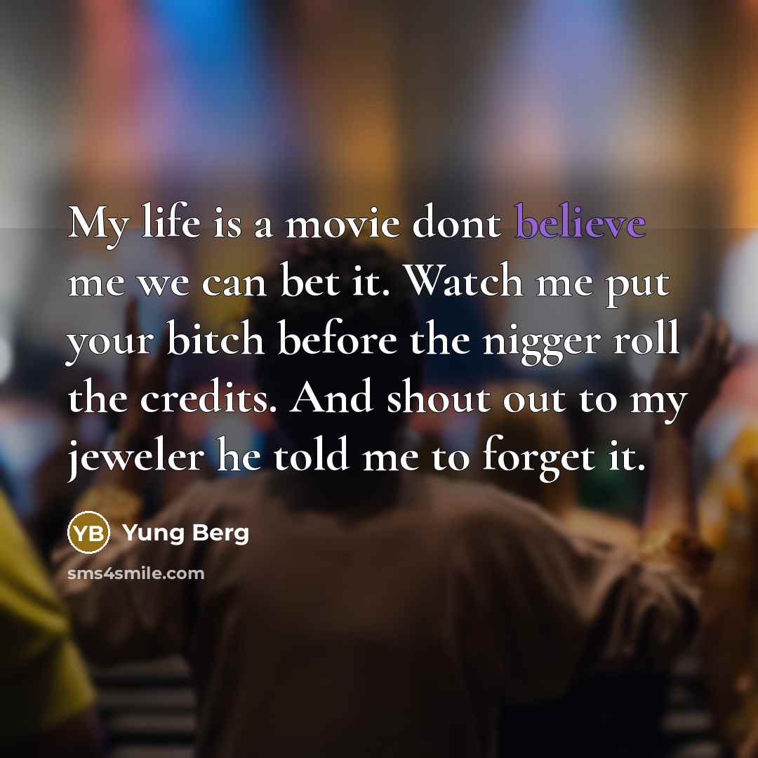 “My life is a movie dont believe me we can…” quote by Yung Berg