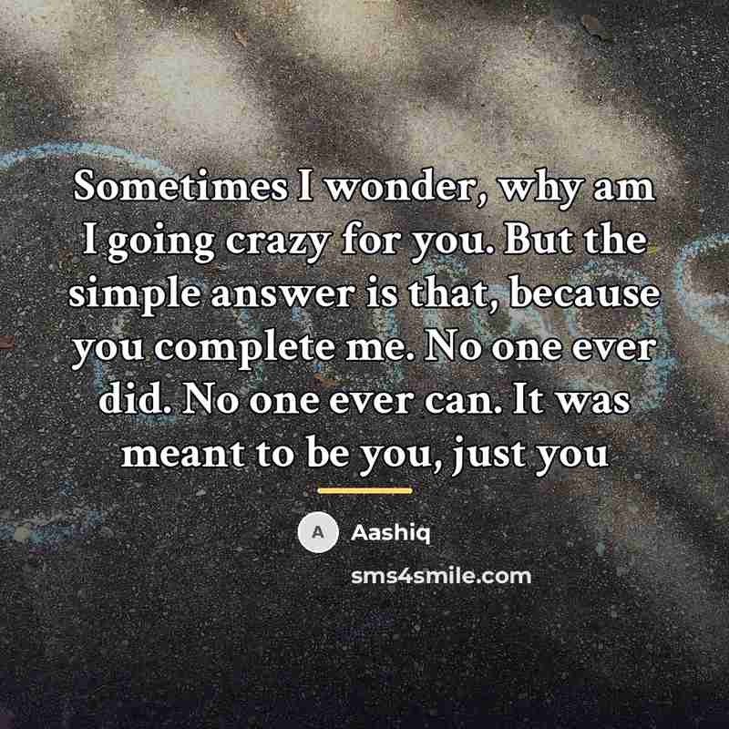 “Sometimes I wonder, why am I going crazy for you.…” quote by Aashiq