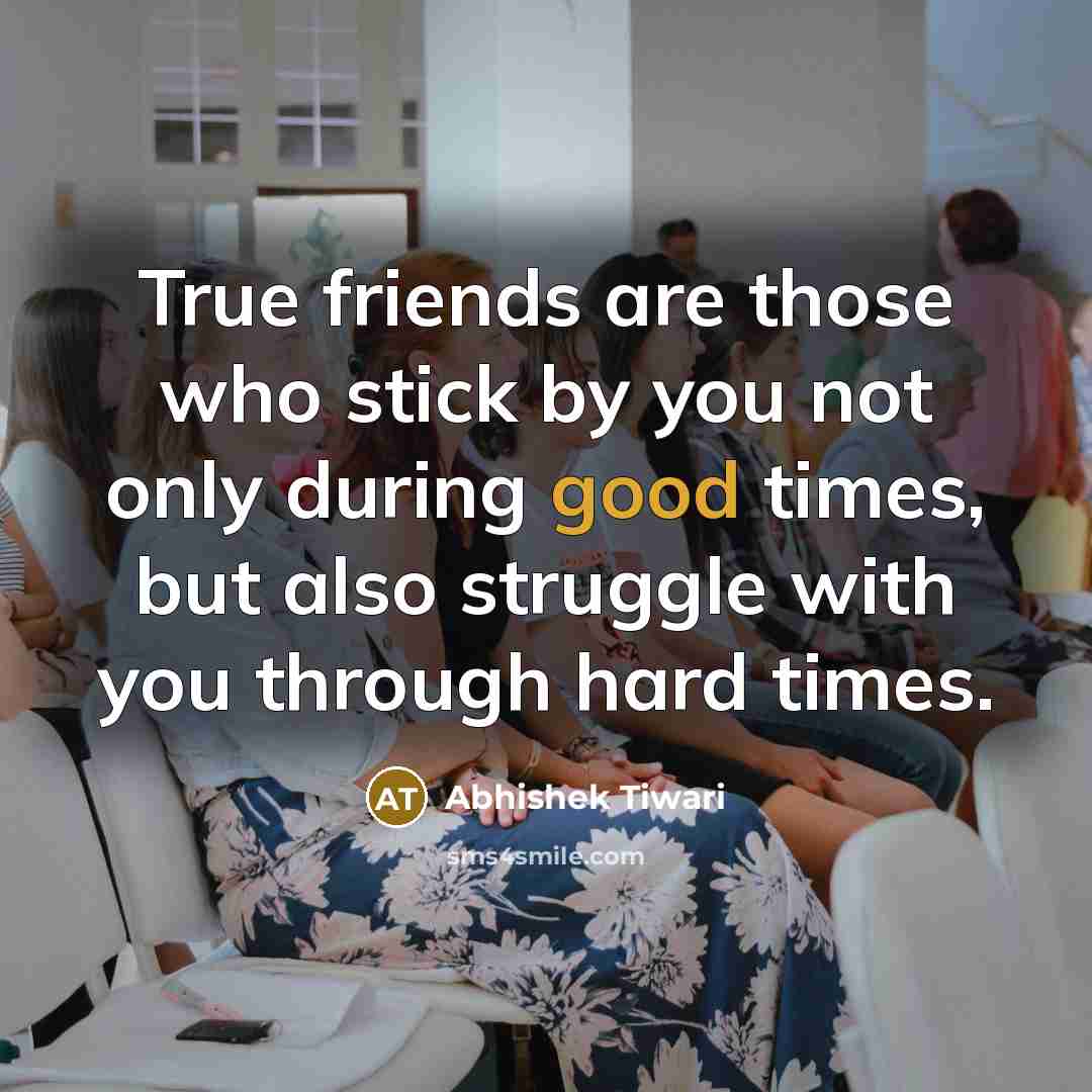 “True friends are those who stick by you not only…” quote by Abhishek Tiwari