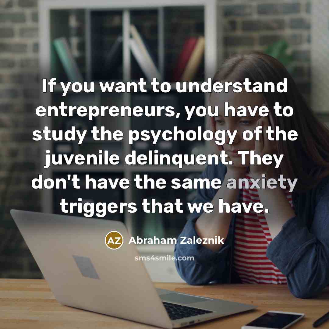 “If you want to understand entrepreneurs, you have to study…” quote by Abraham Zaleznik
