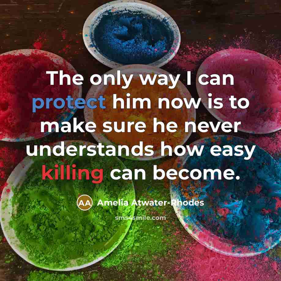 “The only way I can protect him now is to…” quote by Amelia Atwater-Rhodes