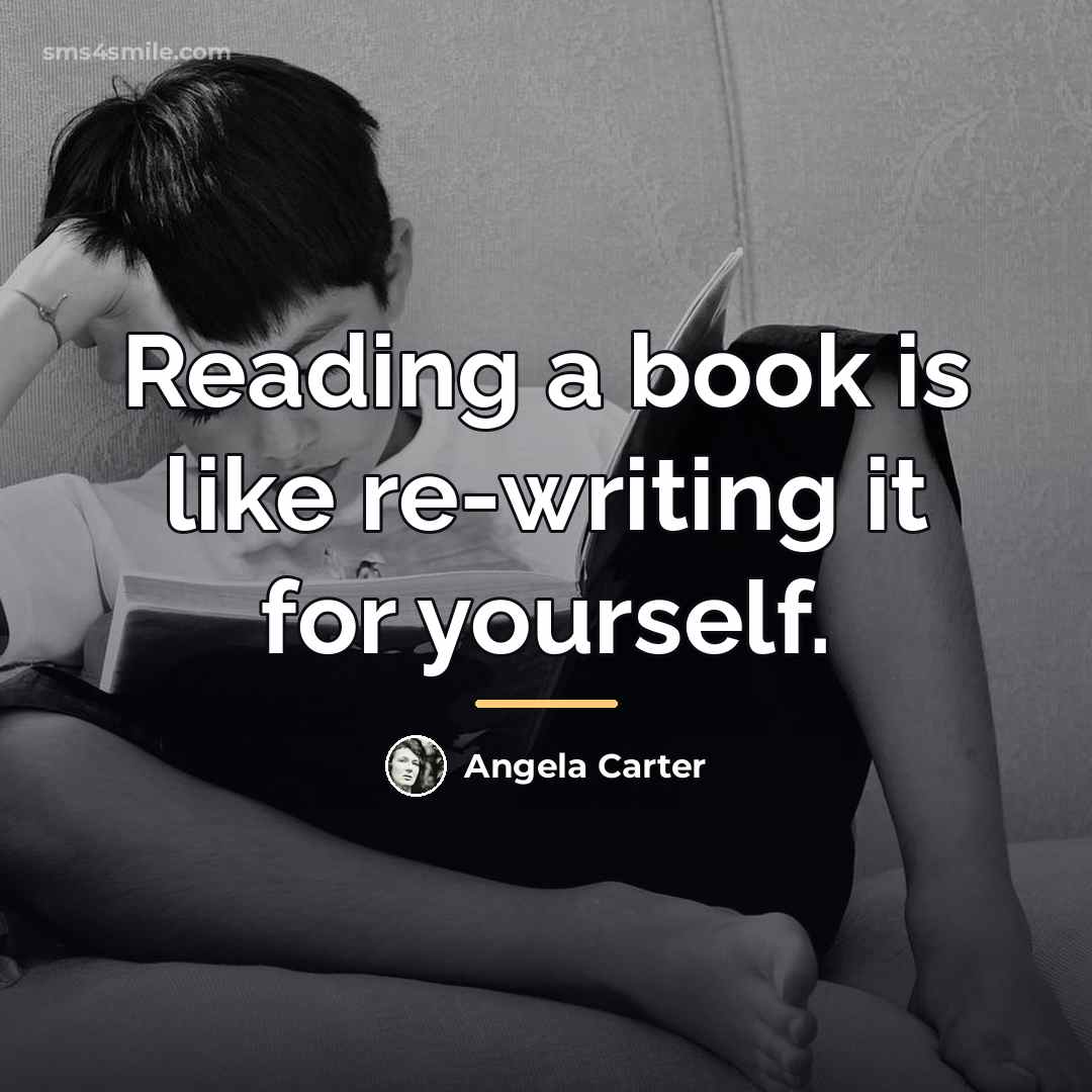 “Reading a book is like re-writing it for yourself.…” quote by Angela Carter