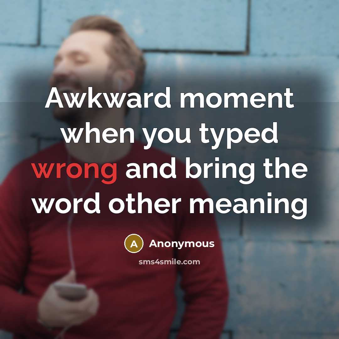 “Awkward moment when you typed wrong and bring the word…” quote by Anonymous