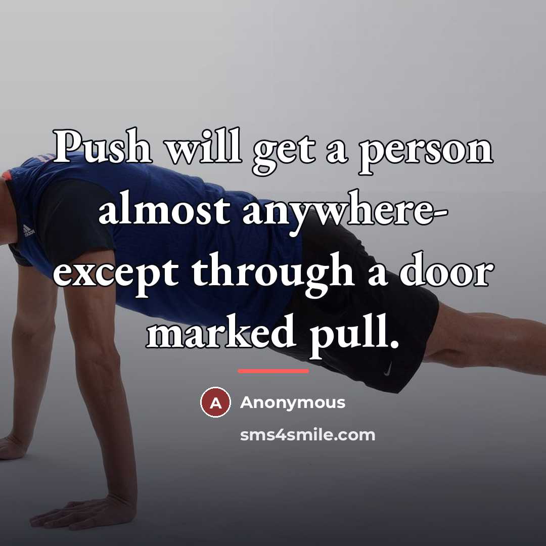 “Push will get a person almost anywhere- except through a…” quote by Anonymous