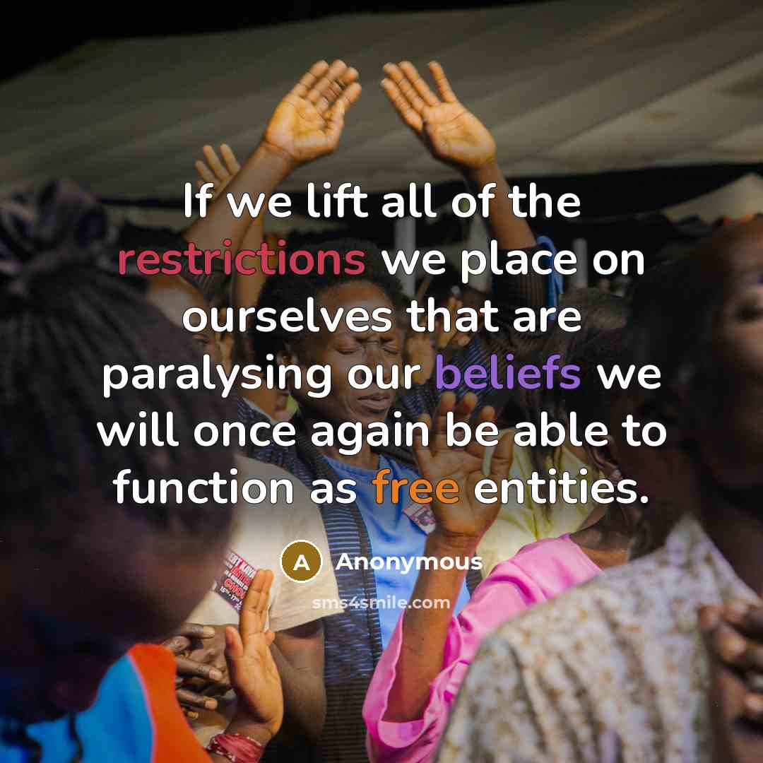 “If we lift all of the restrictions we place on…” quote by Anonymous