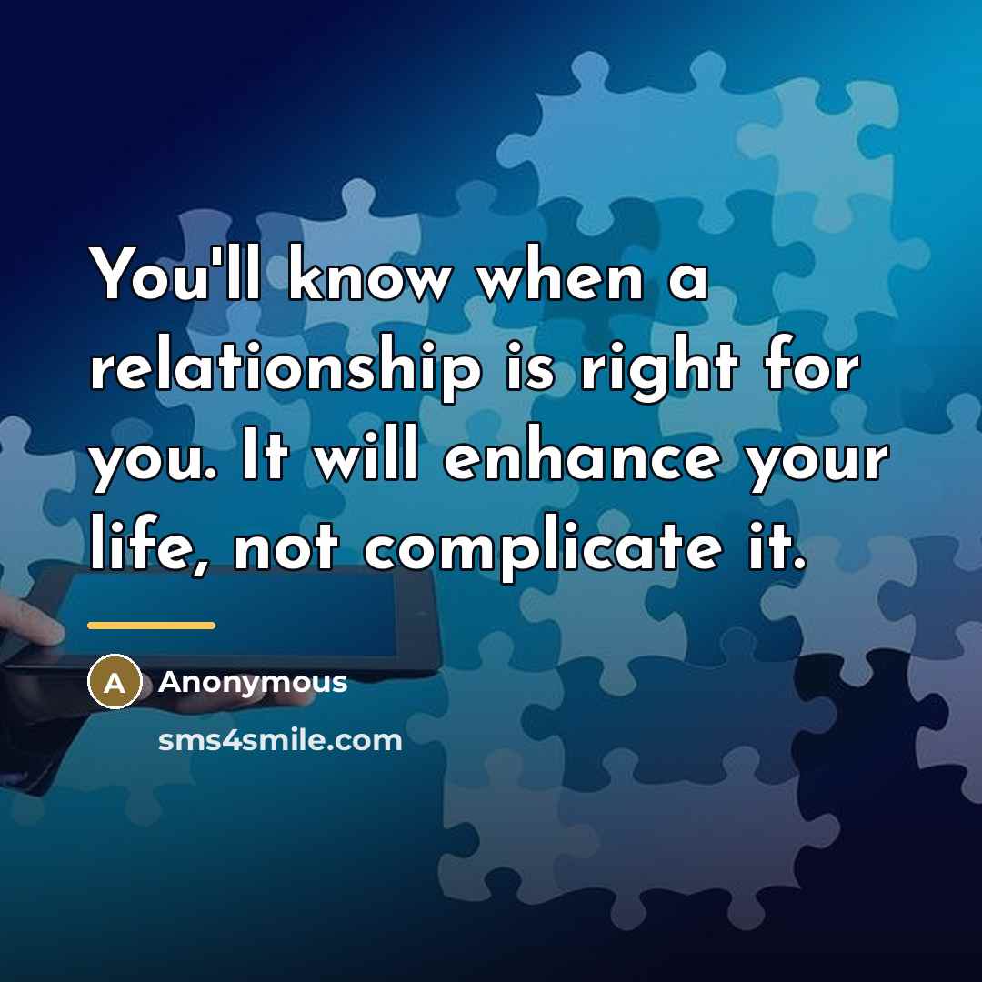 “You'll know when a relationship is right for you. It…” quote by Anonymous