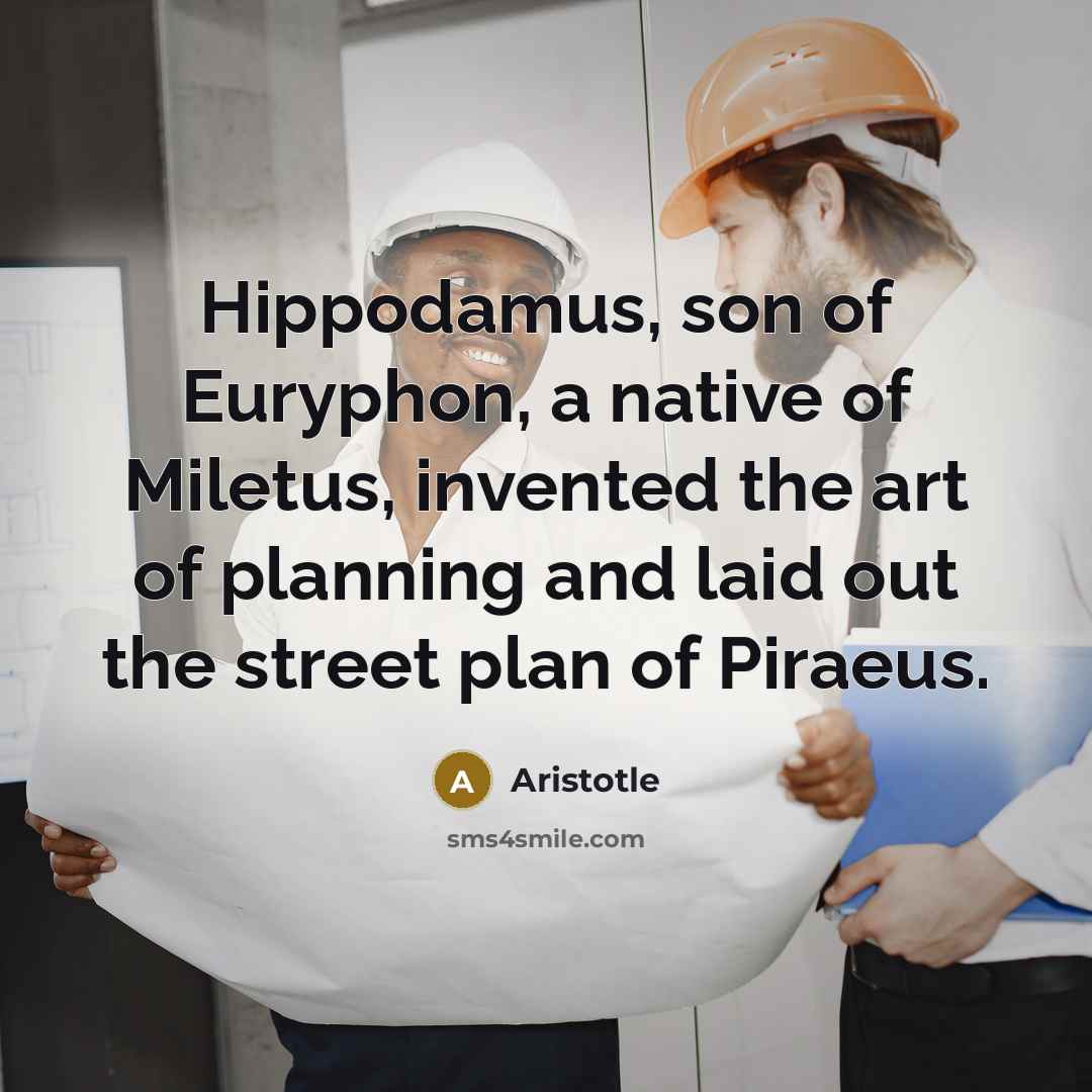 “Hippodamus, son of Euryphon, a native of Miletus, invented the…” quote by Aristotle