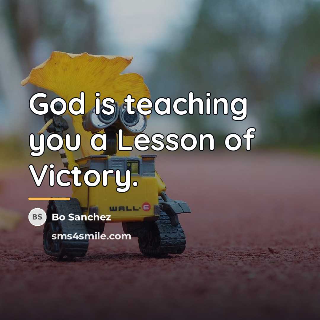 “God is teaching you a Lesson of Victory.…” quote by Bo Sanchez