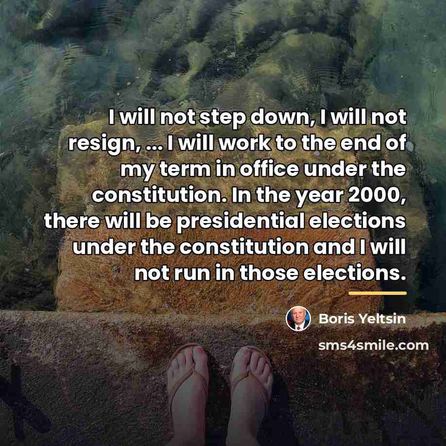 “I will not step down, I will not resign, ...…” quote by Boris Yeltsin