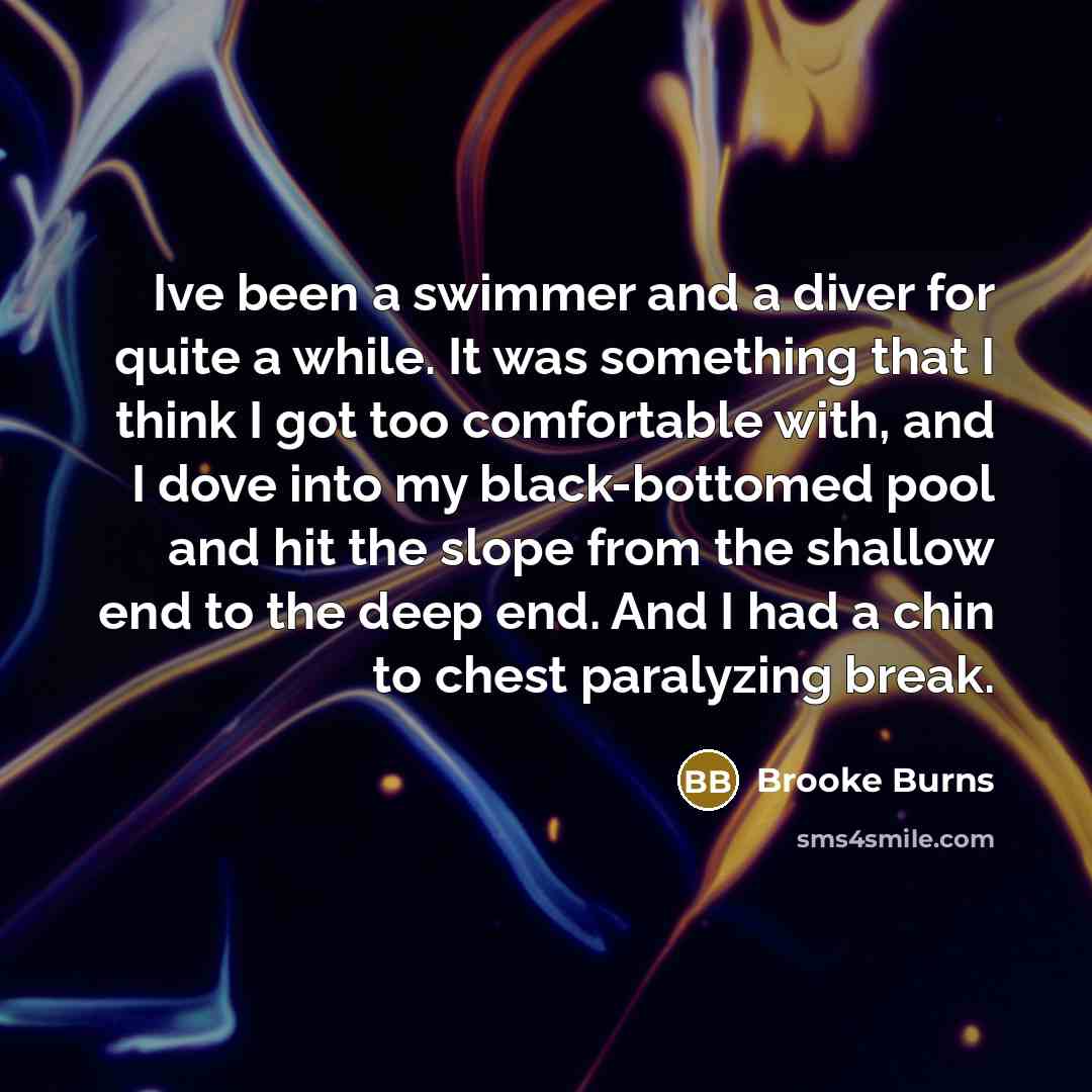 “Ive been a swimmer and a diver for quite a…” quote by Brooke Burns