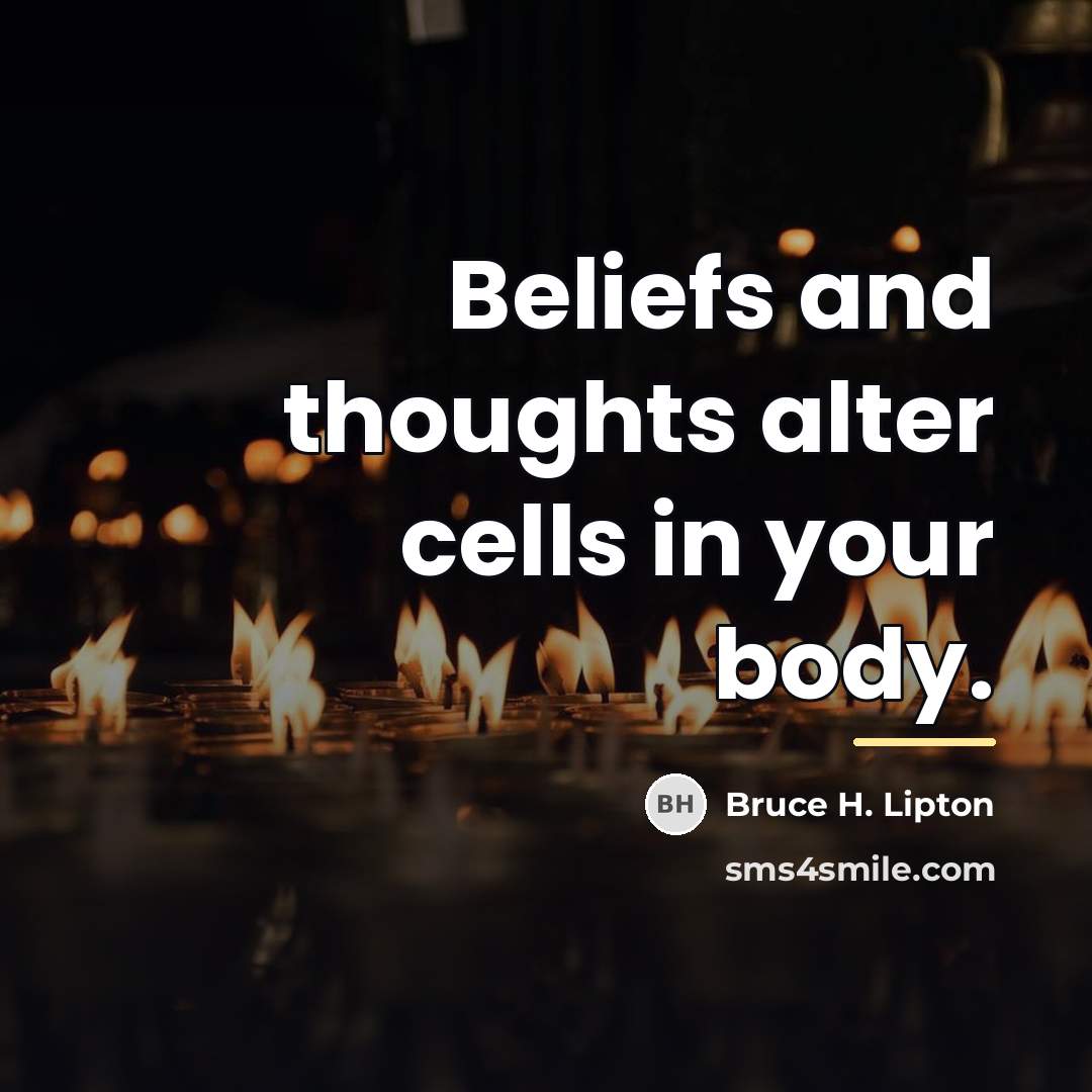 “Beliefs and thoughts alter cells in your body.…” quote by Bruce H. Lipton