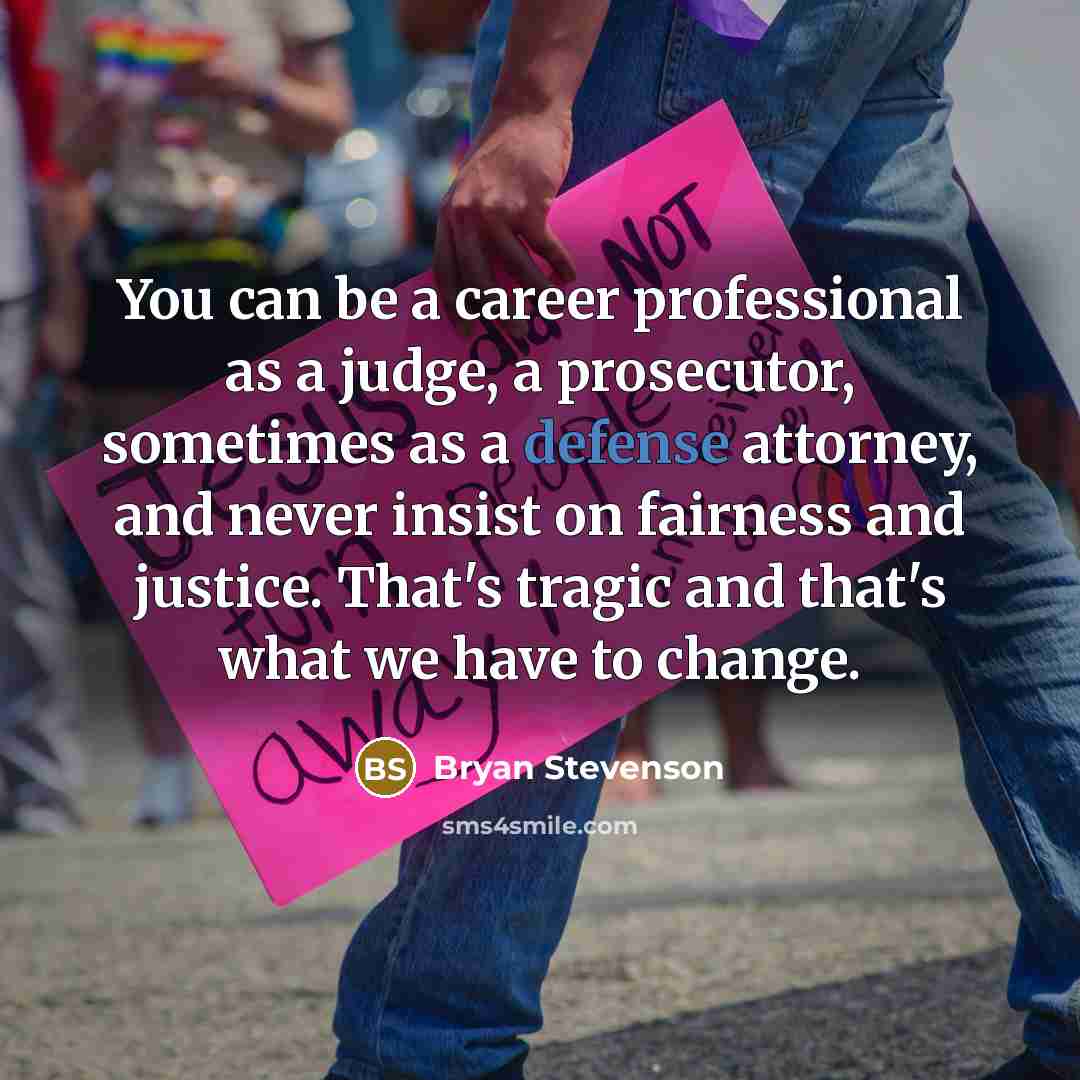“You can be a career professional as a judge, a…” quote by Bryan Stevenson