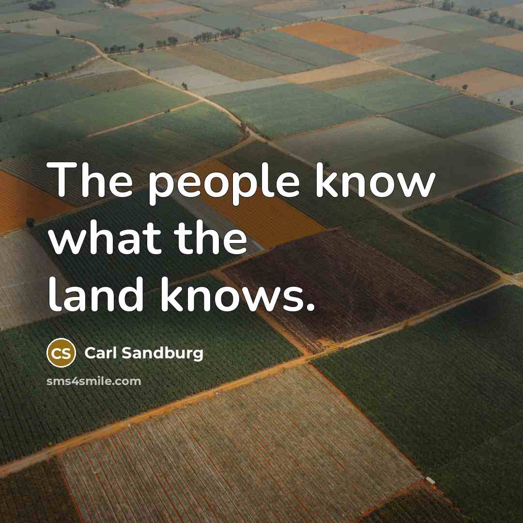 “The people know what the land knows.…” quote by Carl Sandburg
