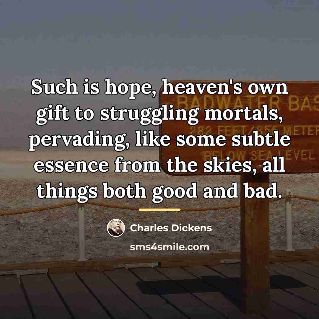 “Such is hope, heaven's own gift to struggling mortals, pervading,…” quote by Charles Dickens