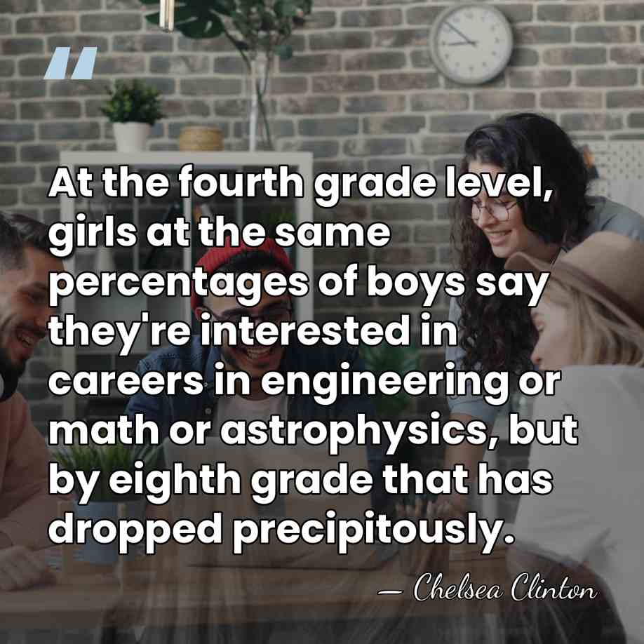 At the fourth grade level, girls at the same percentages of boys&hellip; - Chelsea Clinton