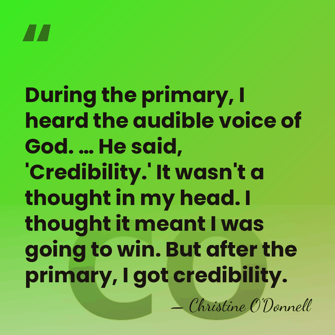 During the primary, I heard the audible voice of God. … He&hellip; - Christine O'Donnell