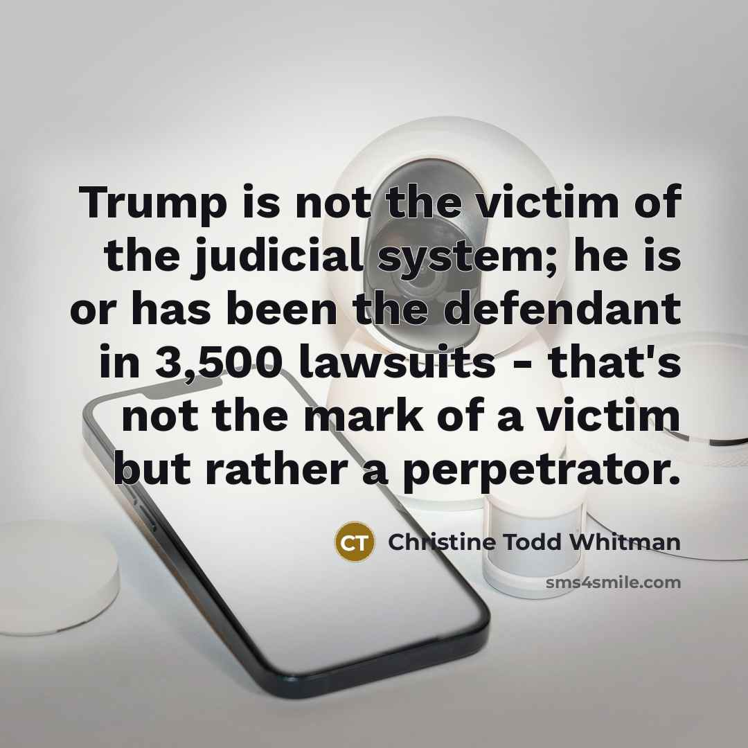 “Trump is not the victim of the judicial system; he…” quote by Christine Todd Whitman