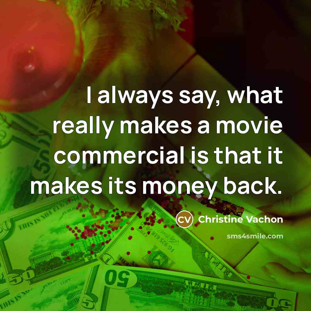 “I always say, what really makes a movie commercial is…” quote by Christine Vachon