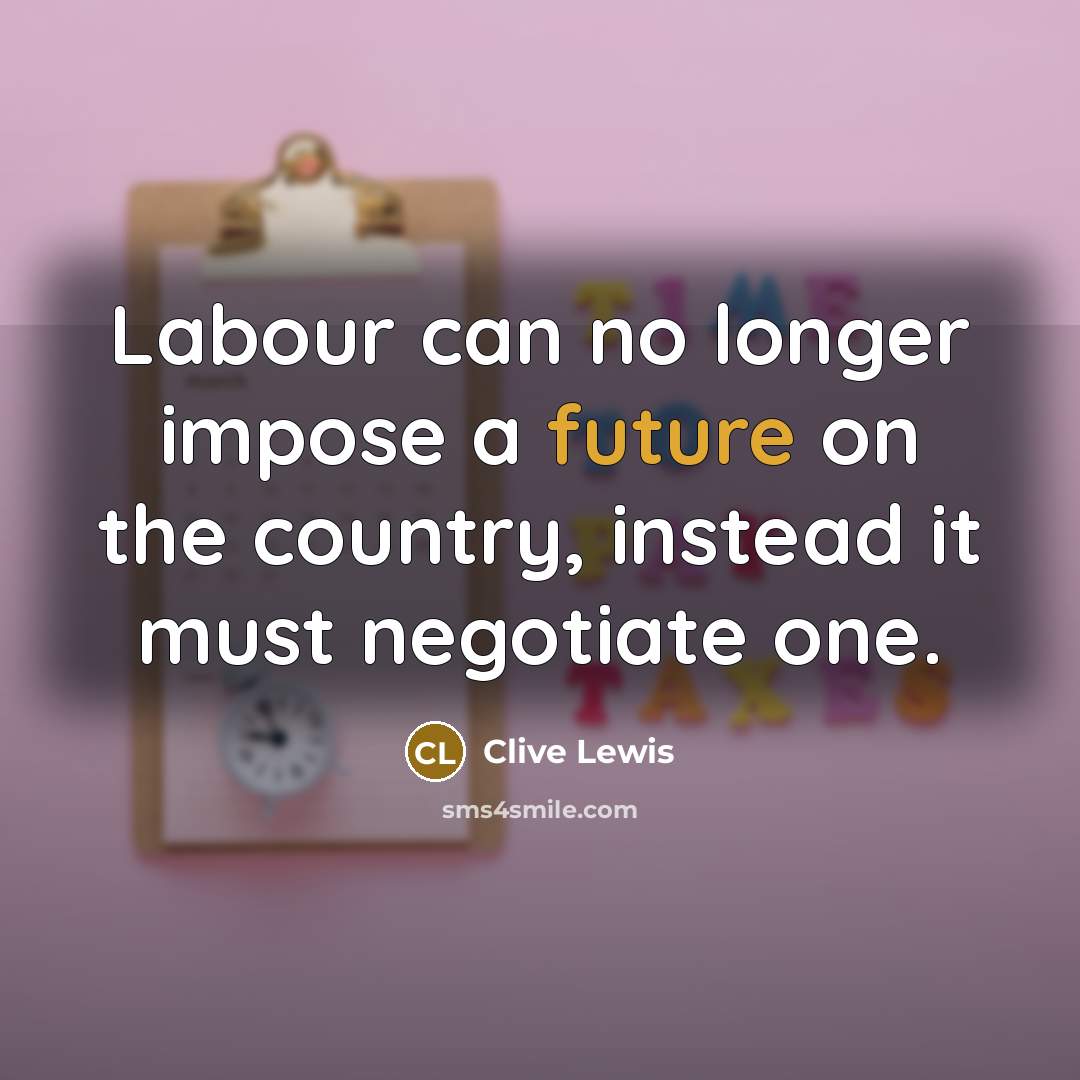 “Labour can no longer impose a future on the country,…” quote by Clive Lewis