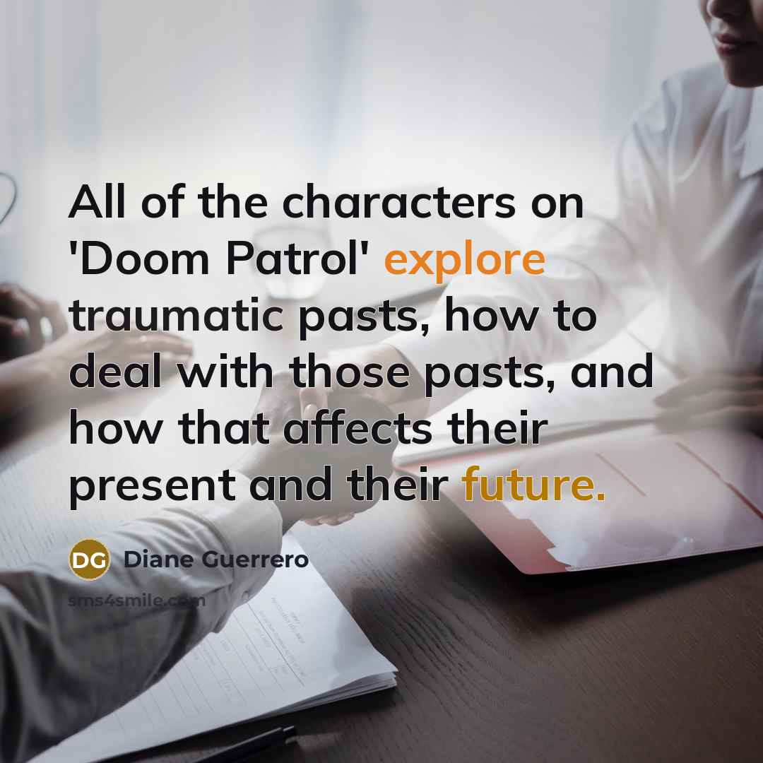 “All of the characters on 'Doom Patrol' explore traumatic pasts,…” quote by Diane Guerrero