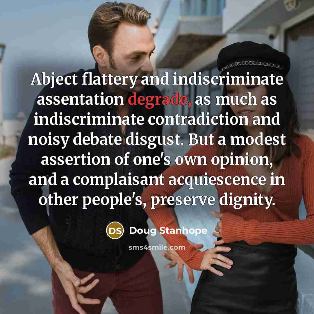 “Abject flattery and indiscriminate assentation degrade, as much as indiscriminate…” quote by Doug Stanhope
