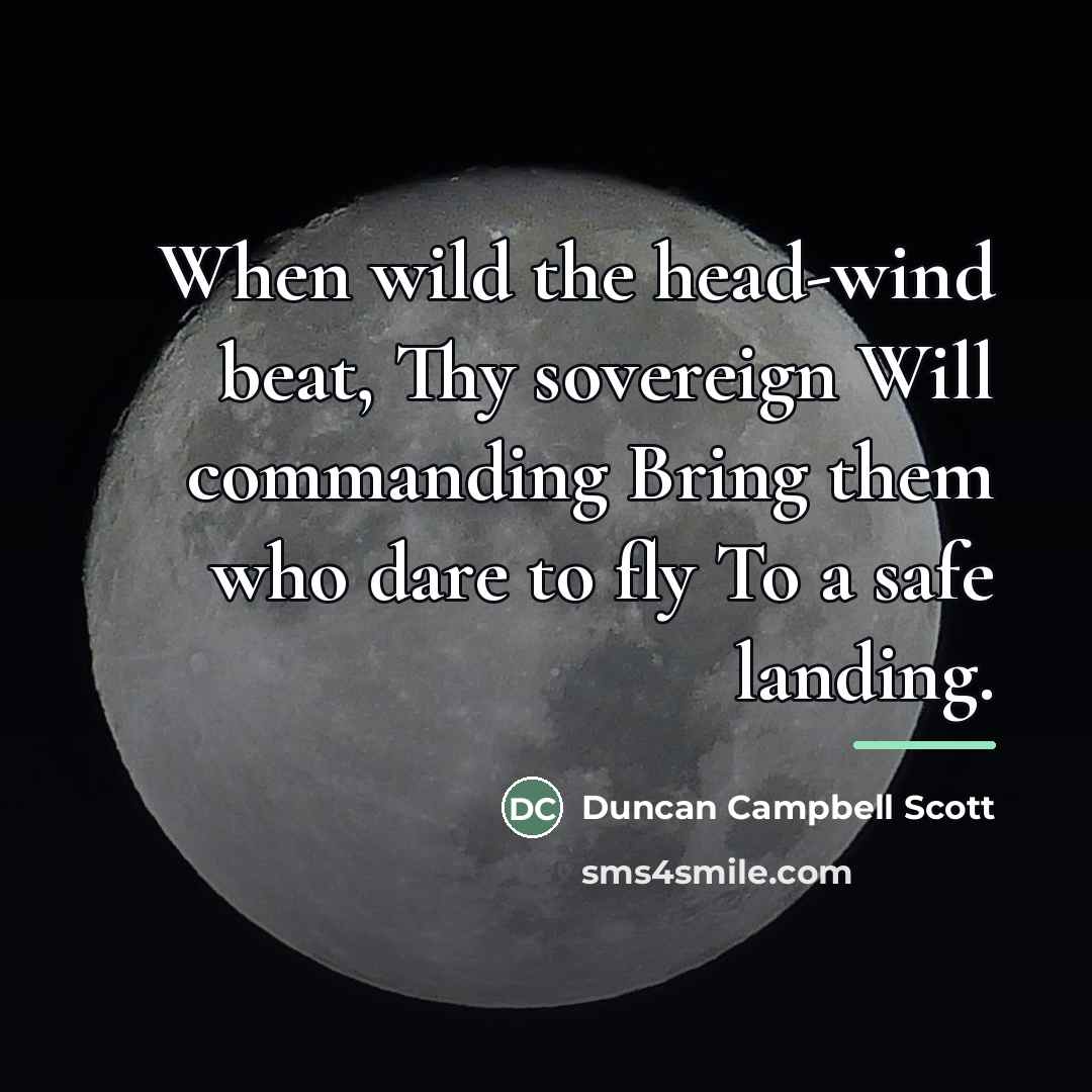“When wild the head-wind beat, Thy sovereign Will commanding Bring…” quote by Duncan Campbell Scott