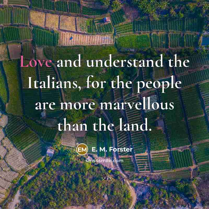 “Love and understand the Italians, for the people are more…” quote by E. M. Forster