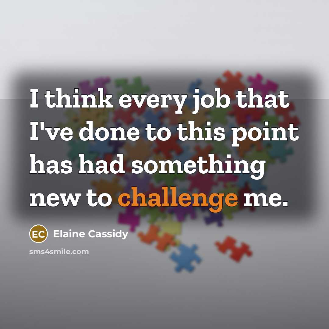 “I think every job that I've done to this point…” quote by Elaine Cassidy