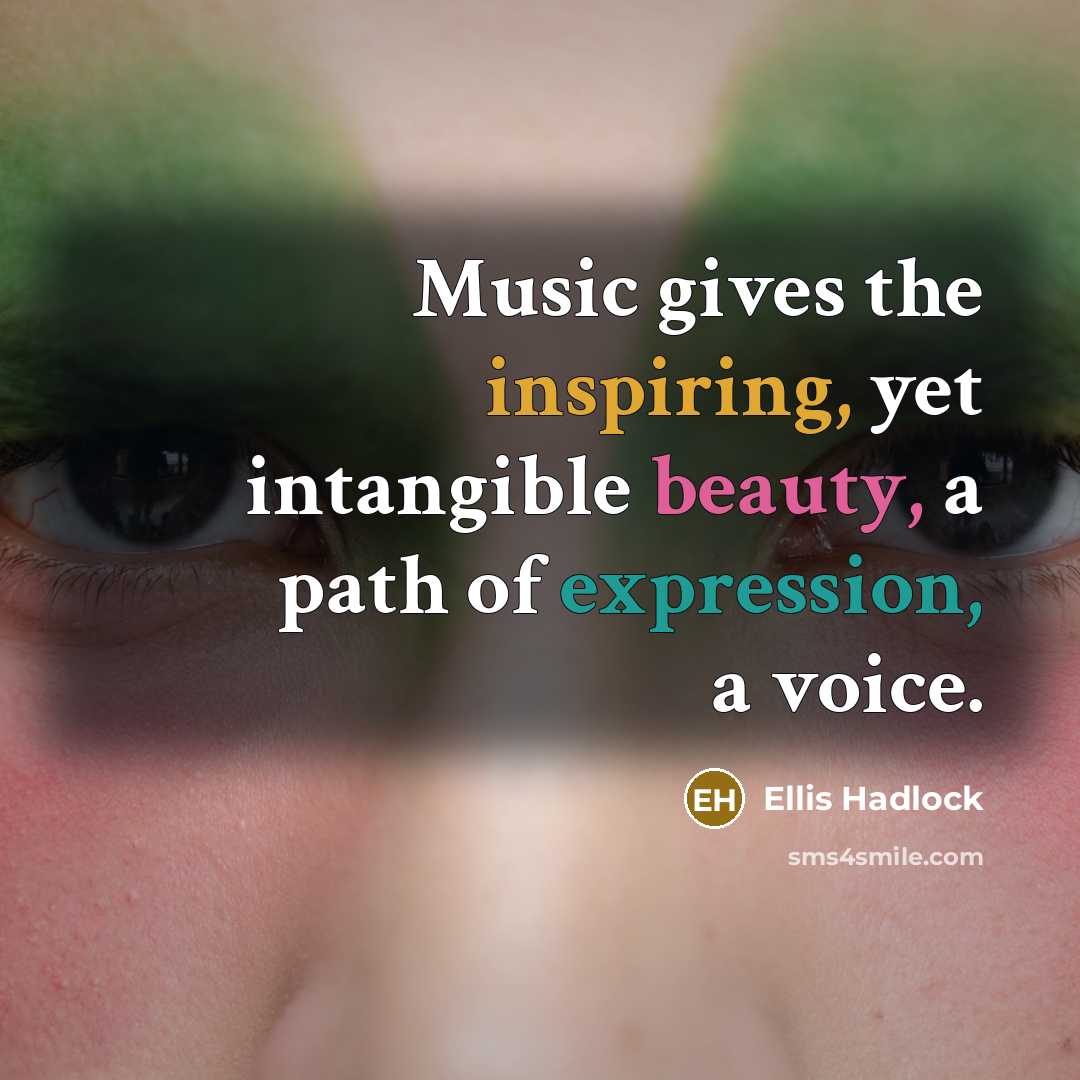 “Music gives the inspiring, yet intangible beauty, a path of…” quote by Ellis Hadlock