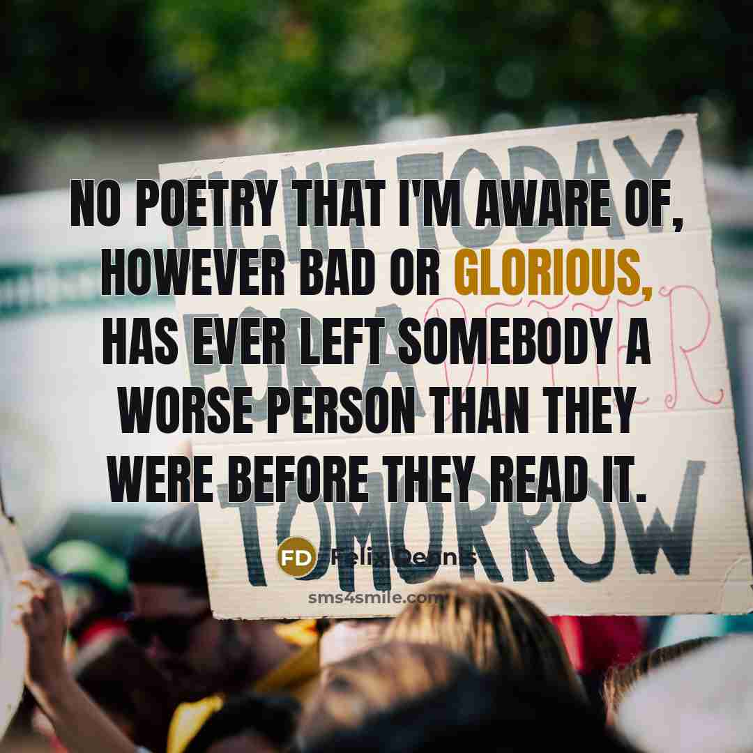“No poetry that I'm aware of, however bad or glorious,…” quote by Felix Dennis