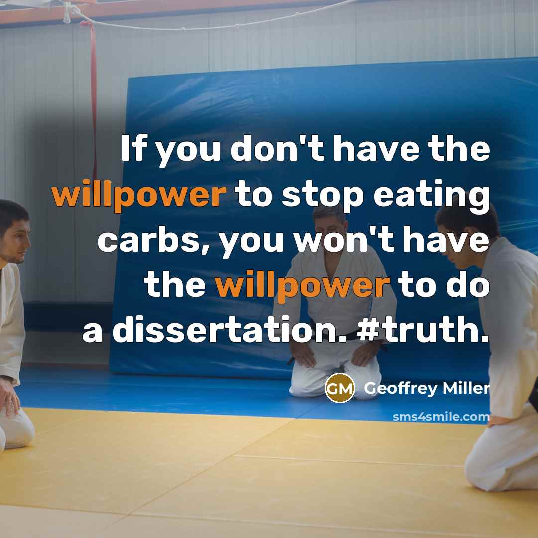 “If you don't have the willpower to stop eating carbs,…” quote by Geoffrey Miller