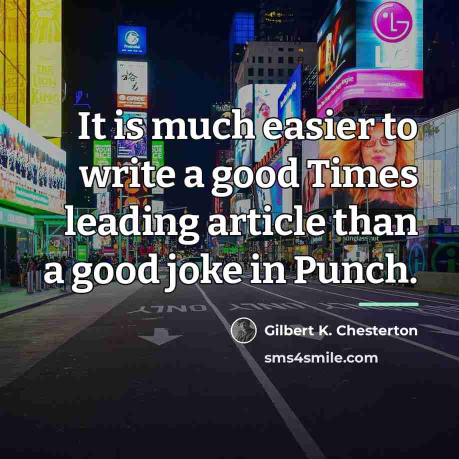 “It is much easier to write a good Times leading…” quote by Gilbert K. Chesterton