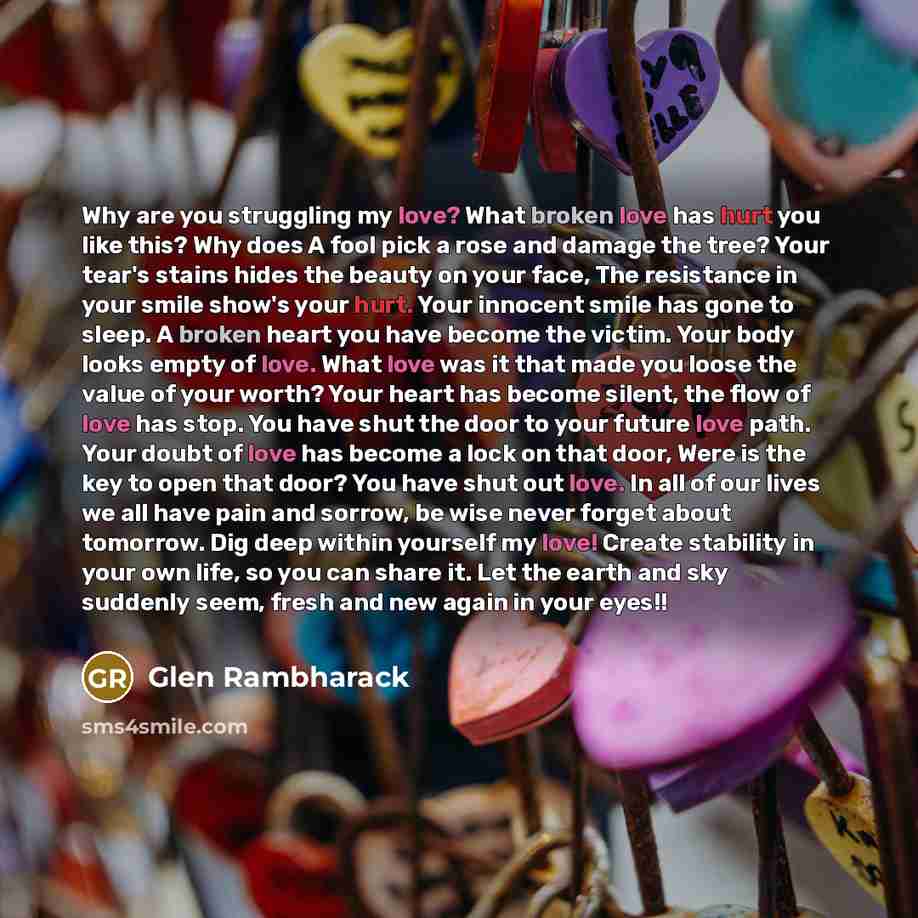 “Why are you struggling my love? What broken love has…” quote by Glen Rambharack