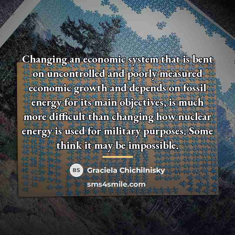“Changing an economic system that is bent on uncontrolled and…” quote by Graciela Chichilnisky