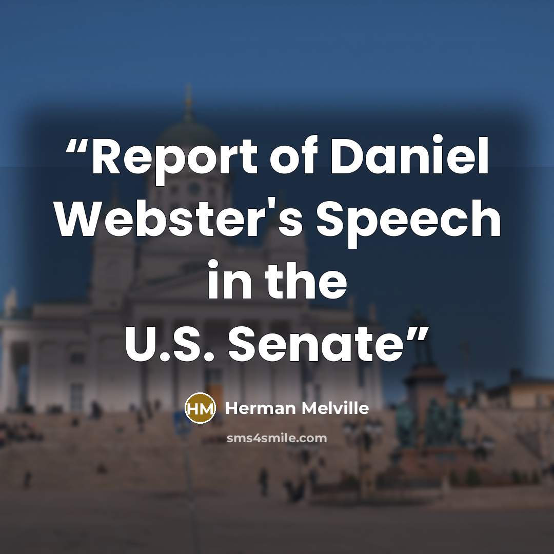 “Report of Daniel Webster's Speech in the U.S. Senate” quote by Herman Melville